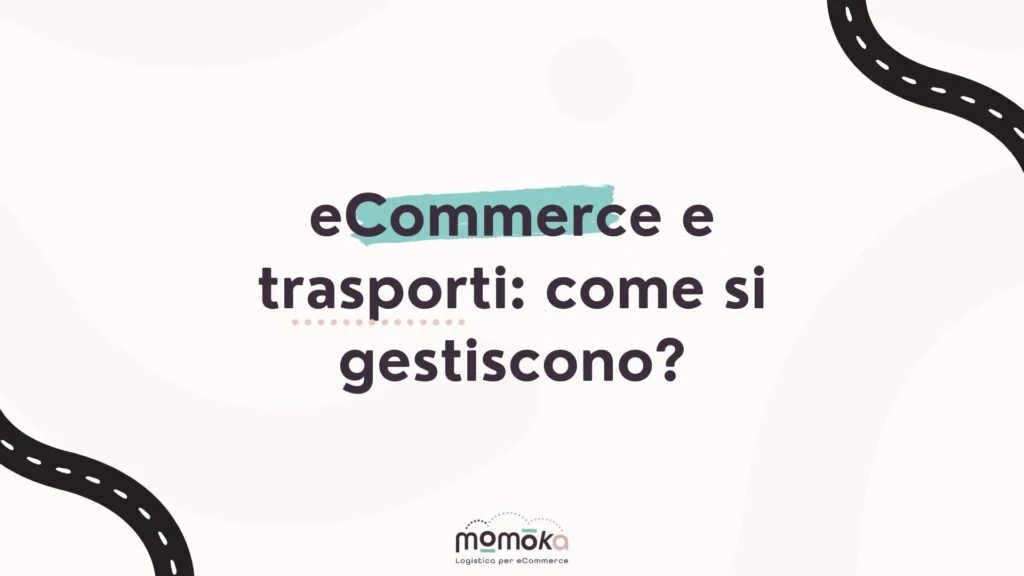 Gestione dei trasporti per eCommerce e organizzazione delle spedizioni