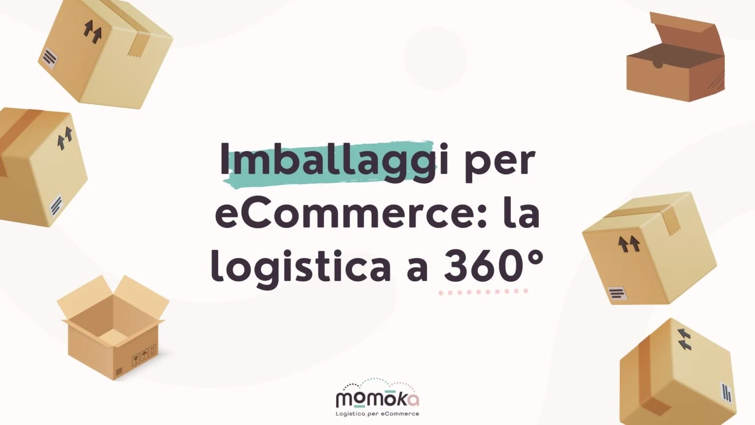 Imballaggi per eCommerce e soluzioni logistiche a 360 gradi per spedizioni efficienti