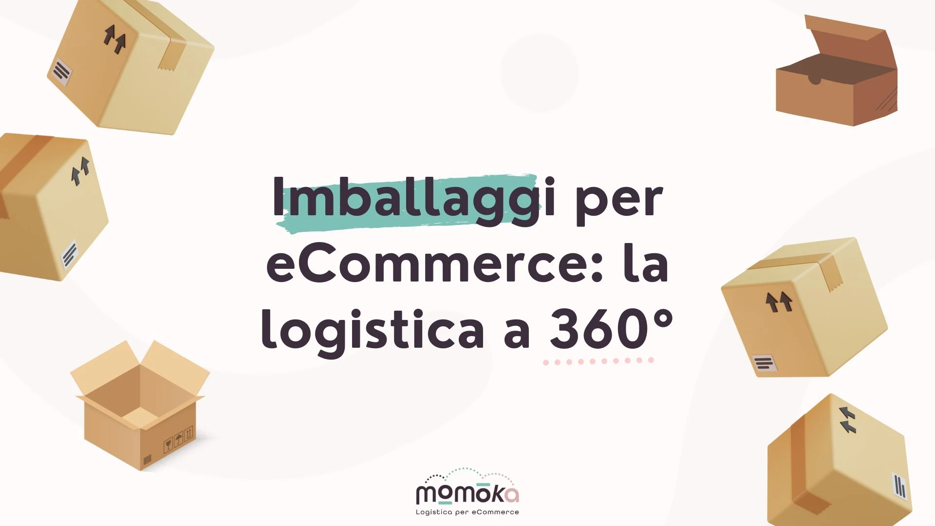 Imballaggi per eCommerce e soluzioni logistiche a 360 gradi per spedizioni efficienti