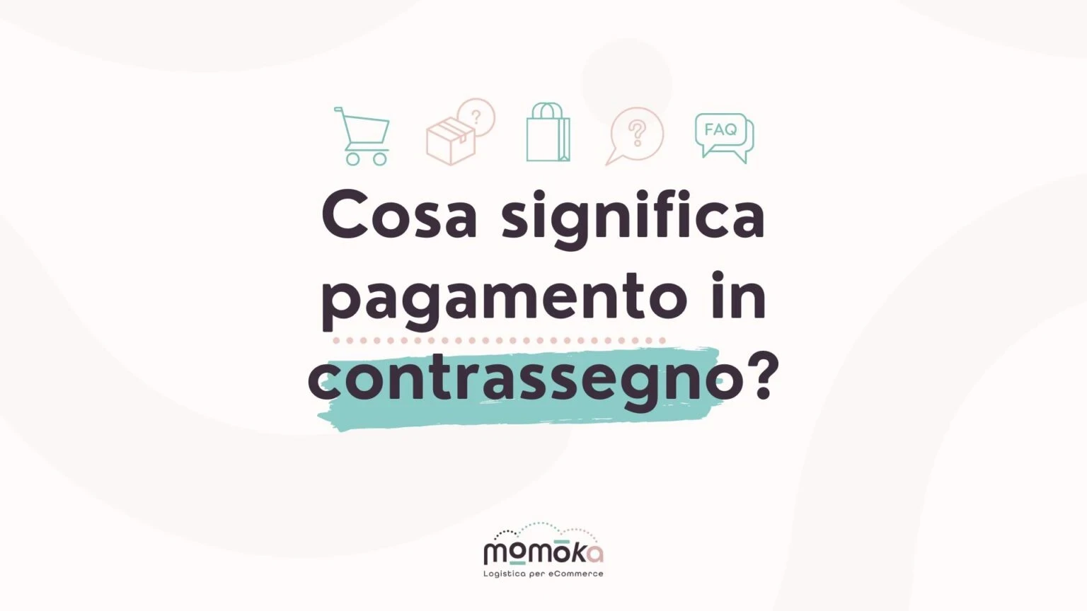 Momoka – grafica “Cosa significa pagamento in contrassegno?” con icone stilizzate dedicate allo shopping e all’eCommerce