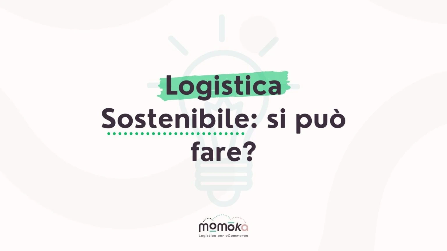 Momoka – grafica “Logistica sostenibile: si può fare?” con icona stilizzata di una lampadina