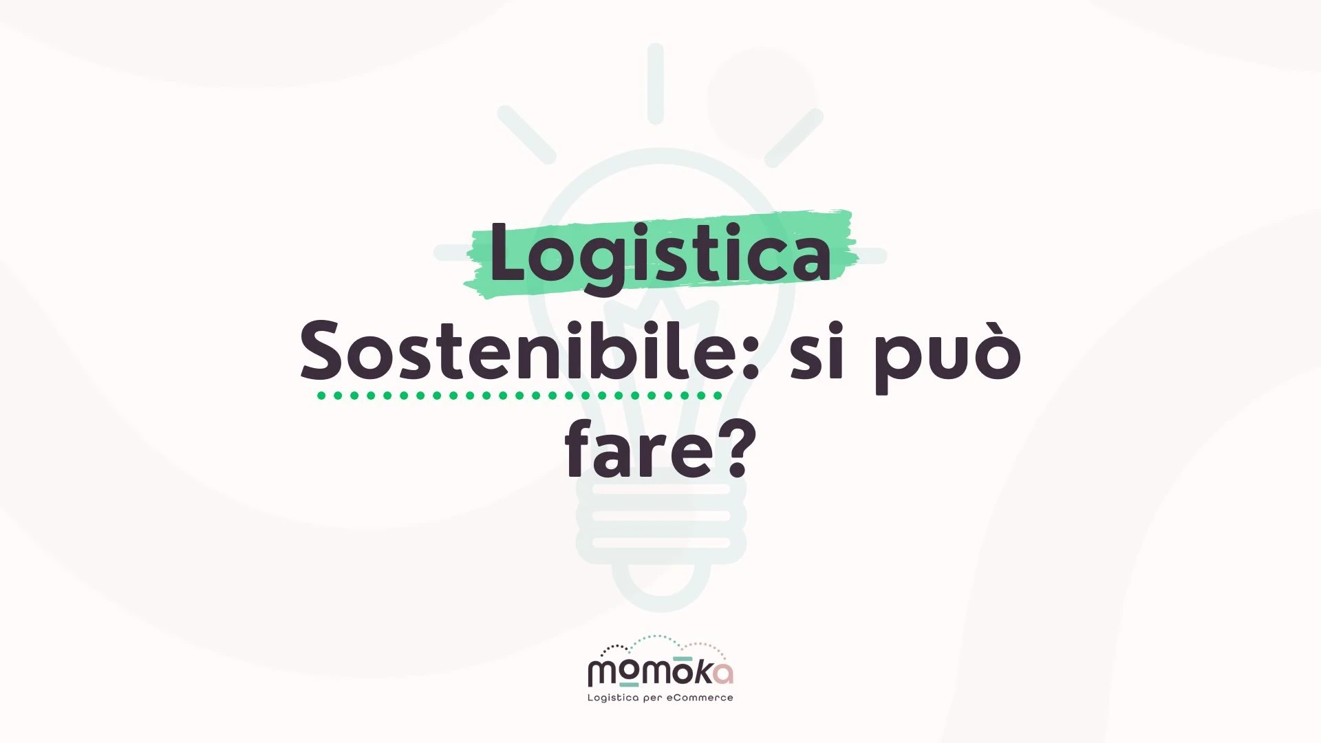 Momoka – grafica “Logistica sostenibile: si può fare?” con icona stilizzata di una lampadina