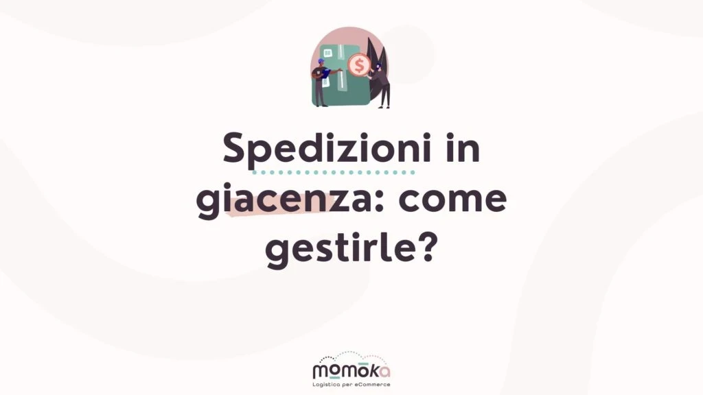 Spedizioni in giacenza nella logistica eCommerce e gestione delle consegne bloccate