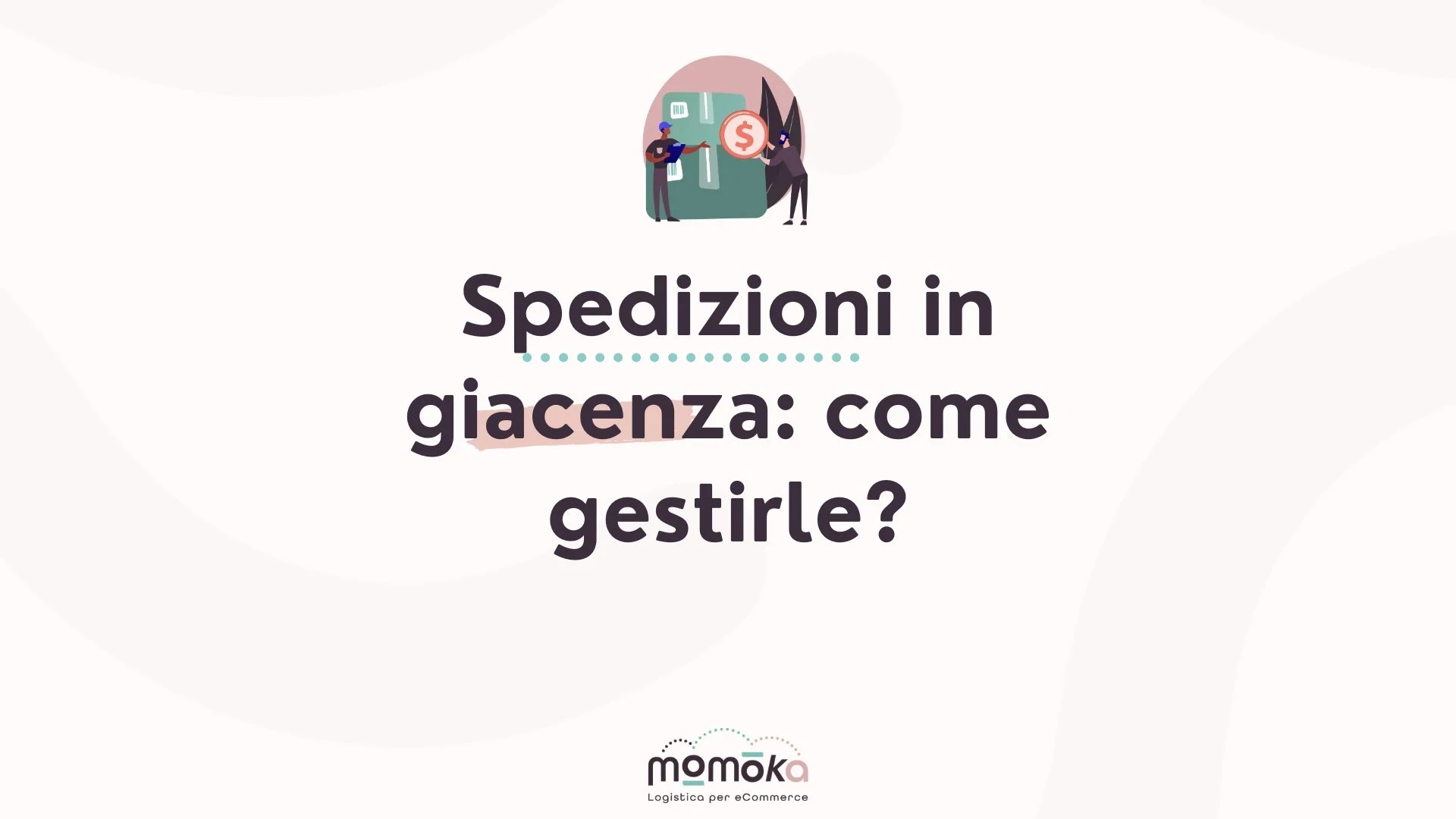 Spedizioni in giacenza nella logistica eCommerce e gestione delle consegne bloccate