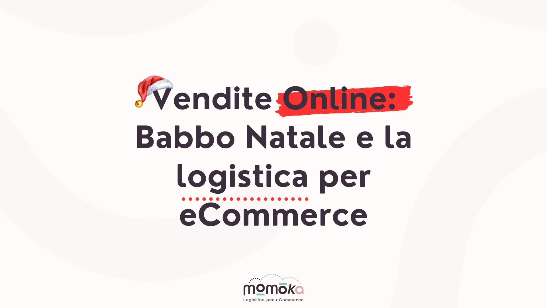 Vendite online durante il periodo natalizio e ruolo della logistica per eCommerce