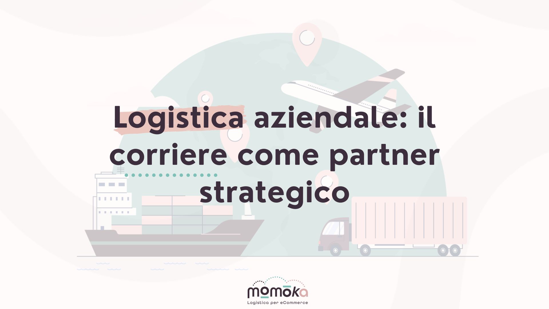 Logistica aziendale con il corriere come partner strategico per l’eCommerce