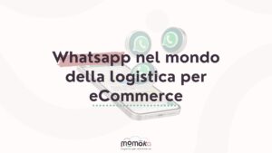 Utilizzo di WhatsApp nella logistica per eCommerce e gestione delle comunicazioni operative