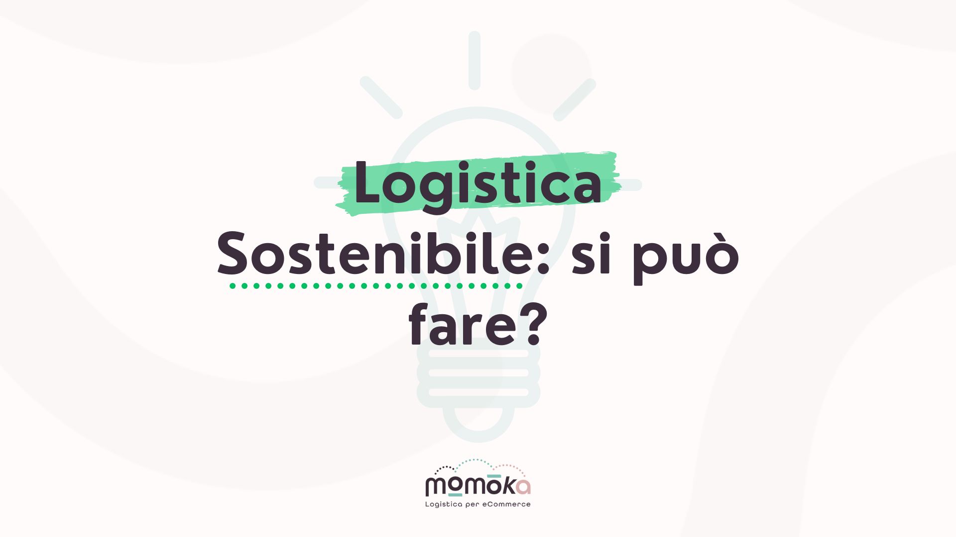 Momoka – grafica “Logistica sostenibile: si può fare?” con icona stilizzata di una lampadina