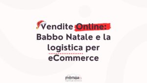 Vendite online durante il periodo natalizio e ruolo della logistica per eCommerce