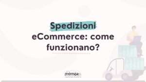 Momoka – grafica “Spedizioni eCommerce: come funzionano?” con illustrazione stilizzata di pacchi e operatore logistico