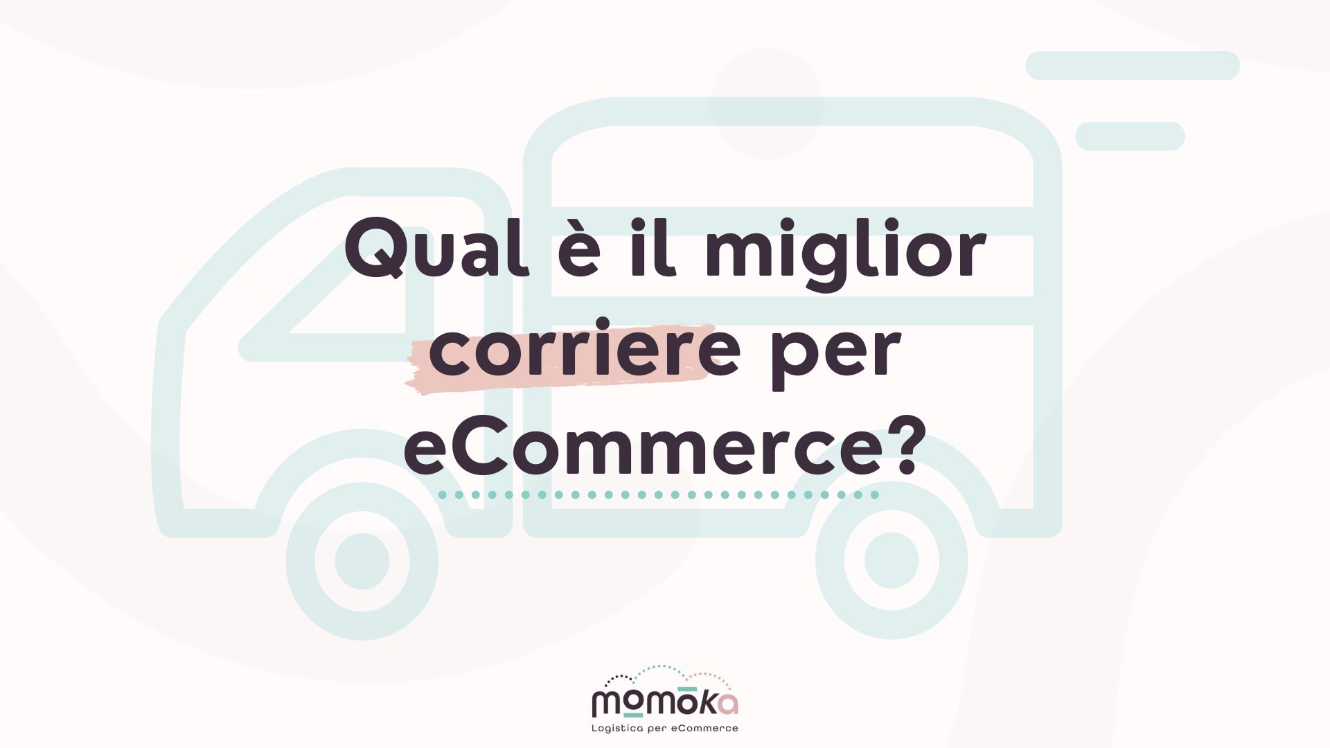 spedizioni ecommerce corrieri ecommerce momoka srl miglior corriere per ecommerce logistica per ecommerce tariffe corrieri per ecommerce