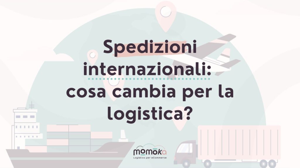 Momoka – grafica “Spedizioni internazionali: cosa cambia per la logistica?”