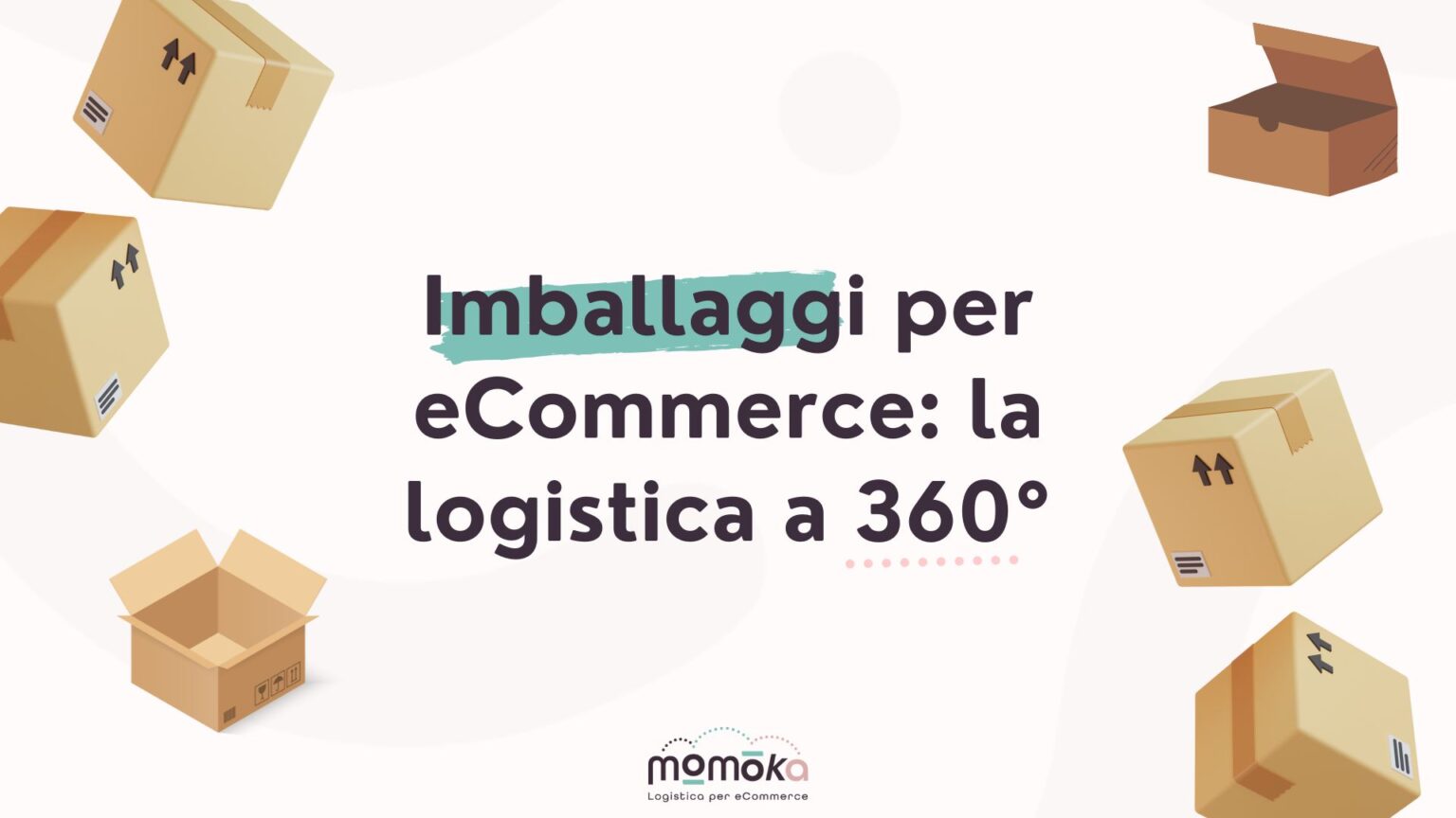 Imballaggi per eCommerce e soluzioni logistiche a 360 gradi per spedizioni efficienti