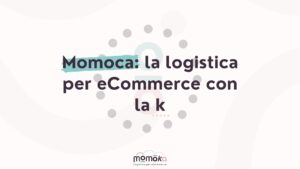 Momoka e servizi di logistica per eCommerce orientati a spedizioni e gestione integrata