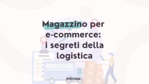 Magazzino per eCommerce e strategie logistiche per una gestione efficiente