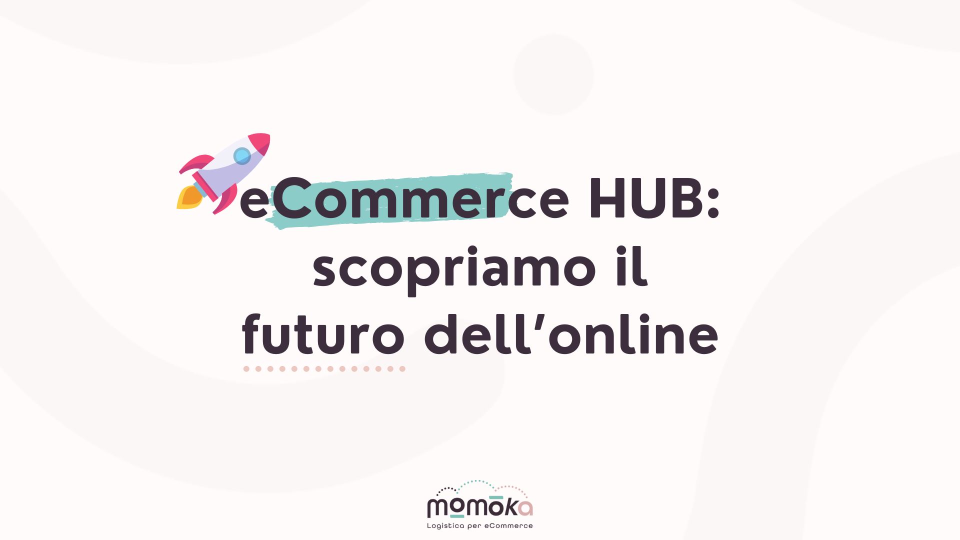 eCommerce HUB e ruolo dei poli logistici nello sviluppo delle vendite online