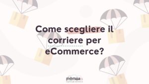 Momoka – Come scegliere il corriere per eCommerce