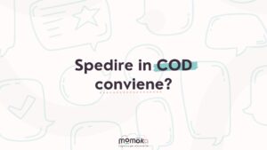 Spedire in contrassegno (COD) nella logistica eCommerce e valutazione della convenienza