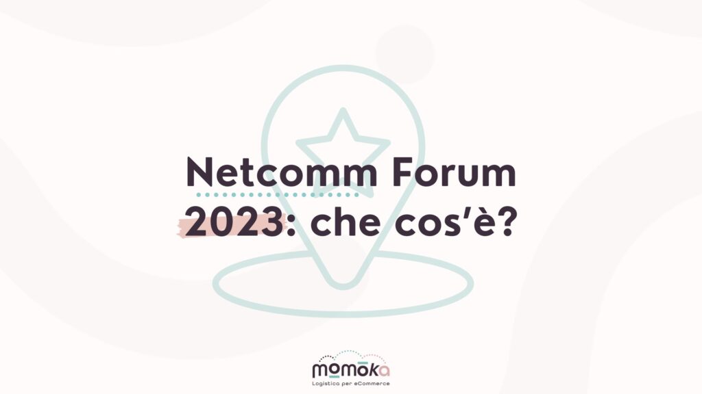 Netcomm Forum 2023 e ruolo dell’evento nel panorama eCommerce e logistico