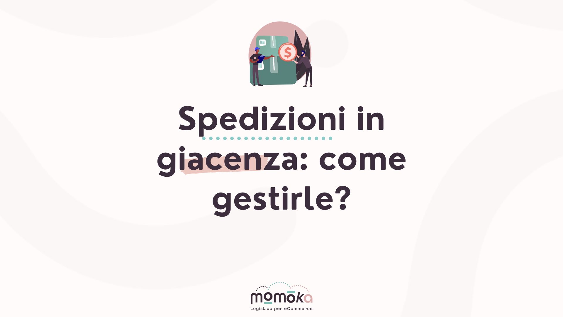 Spedizioni in giacenza nella logistica eCommerce e gestione delle consegne bloccate