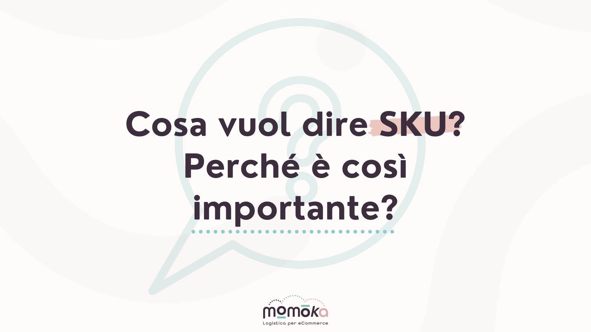 Significato di SKU nella logistica eCommerce e importanza per la gestione dei prodotti