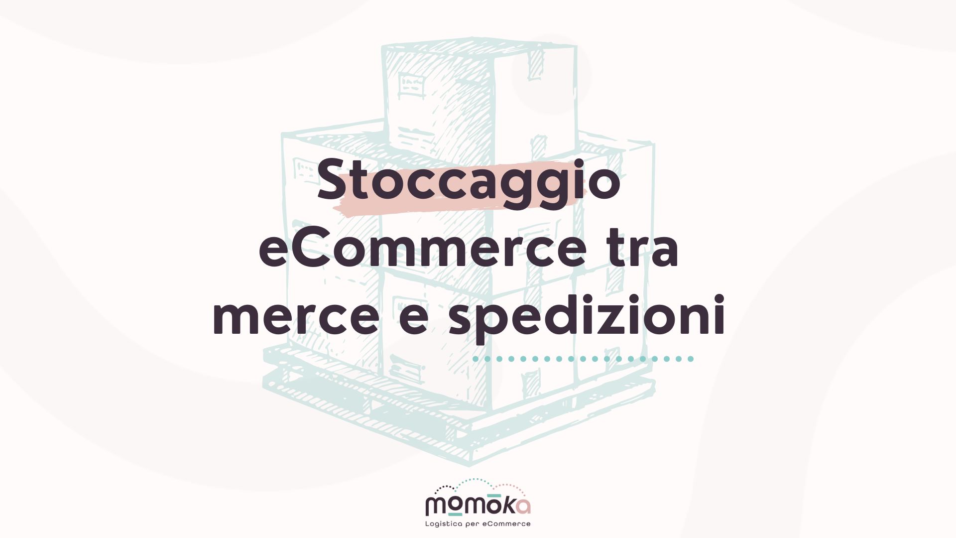 Stoccaggio eCommerce tra gestione della merce e spedizioni dal magazzino