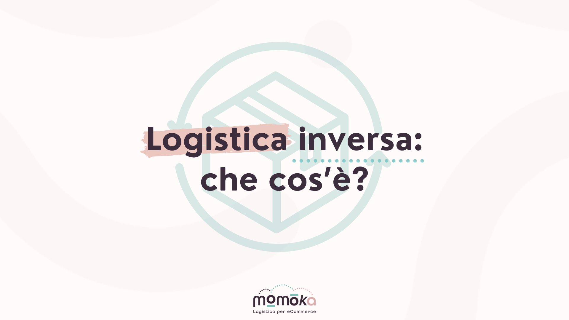 Logistica inversa per eCommerce e gestione dei resi nel magazzino