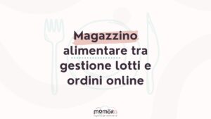 Magazzino alimentare per eCommerce con gestione dei lotti e ordini online